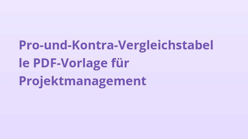 Pro-und-Kontra-Vergleichstabelle PDF-Vorlage für Projektmanagement