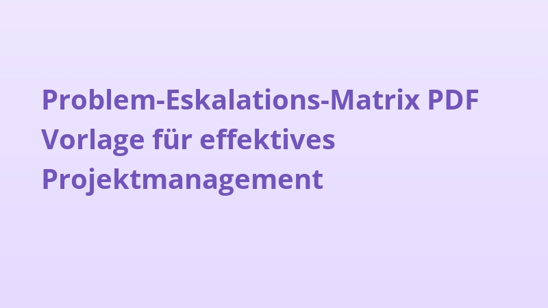 Problem-Eskalations-Matrix PDF Vorlage für effektives Projektmanagement