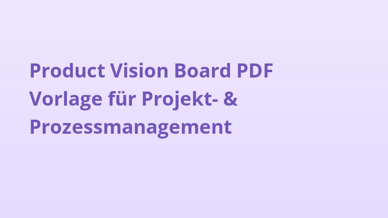 Product Vision Board PDF Vorlage für Projekt- & Prozessmanagement