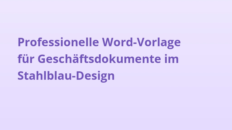 Professionelle Word-Vorlage für Geschäftsdokumente im Stahlblau-Design