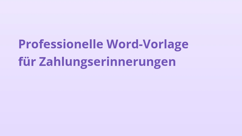 Professionelle Word-Vorlage für Zahlungserinnerungen