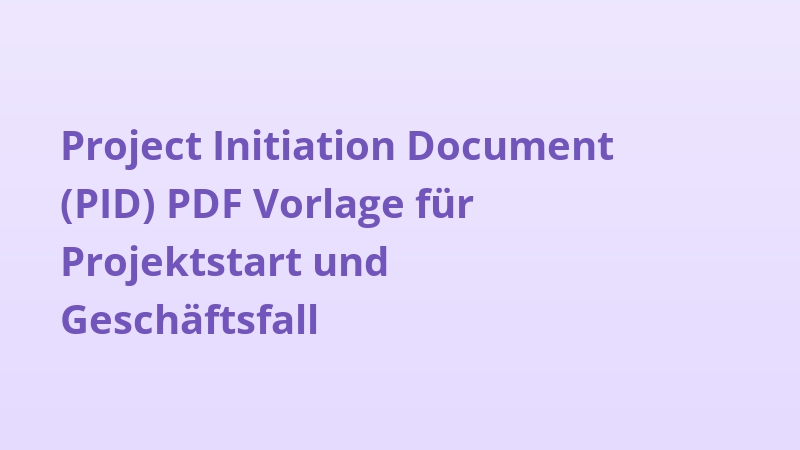 Project Initiation Document (PID) PDF Vorlage für Projektstart und Geschäftsfall