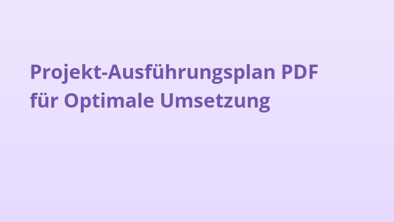 Projekt-Ausführungsplan PDF für Optimale Umsetzung