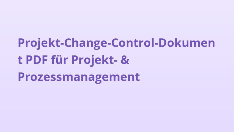 Projekt-Change-Control-Dokument PDF für Projekt- & Prozessmanagement