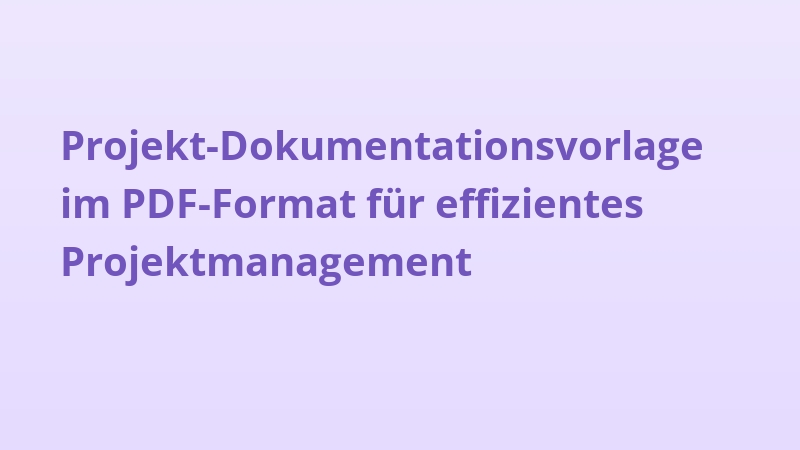 Projekt-Dokumentationsvorlage im PDF-Format für effizientes Projektmanagement