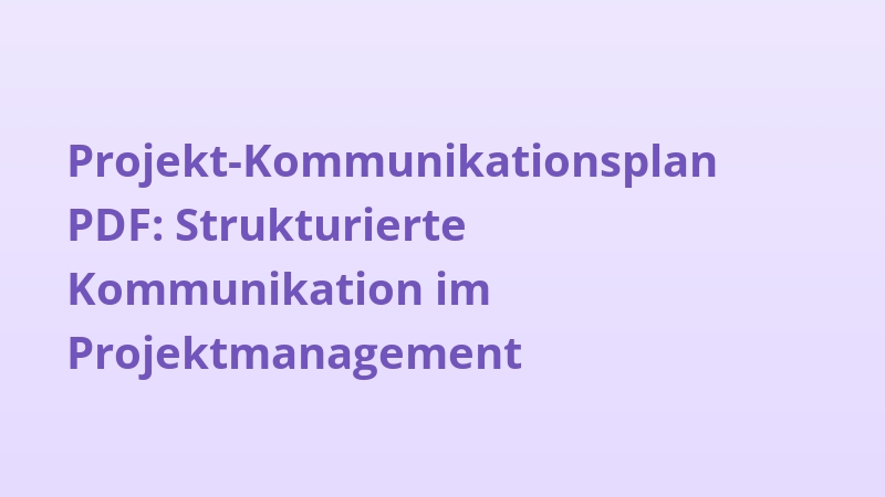 Projekt-Kommunikationsplan PDF: Strukturierte Kommunikation im Projektmanagement