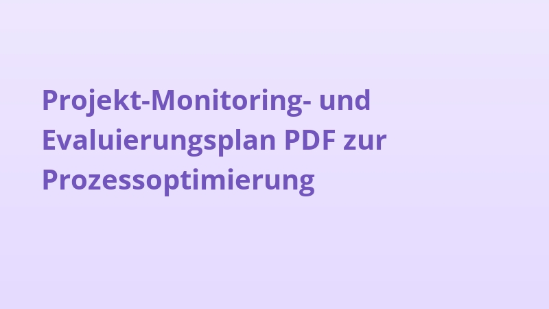 Projekt-Monitoring- und Evaluierungsplan PDF zur Prozessoptimierung