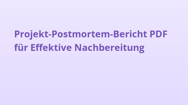 Projekt-Postmortem-Bericht PDF für Effektive Nachbereitung