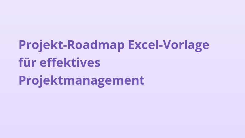 Projekt-Roadmap Excel-Vorlage für effektives Projektmanagement