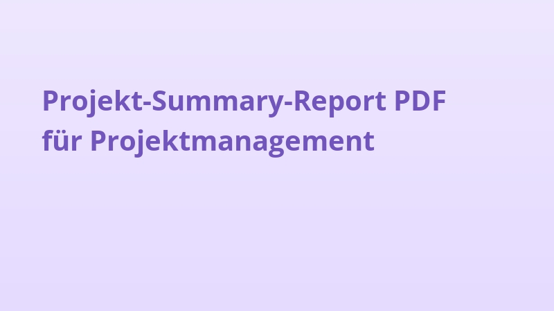 Projekt-Summary-Report PDF für Projektmanagement