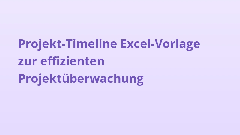 Projekt-Timeline Excel-Vorlage zur effizienten Projektüberwachung