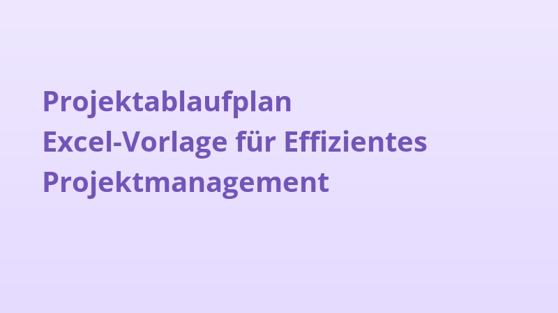 Projektablaufplan Excel-Vorlage für Effizientes Projektmanagement