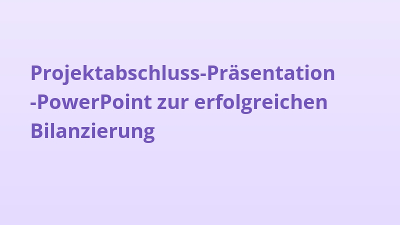 Projektabschluss-Präsentation-PowerPoint zur erfolgreichen Bilanzierung