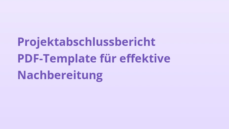 Projektabschlussbericht PDF-Template für effektive Nachbereitung