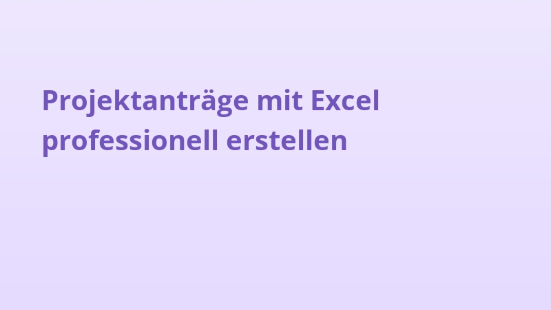 Projektanträge mit Excel professionell erstellen