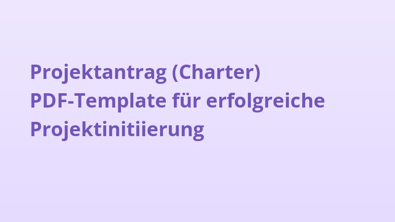 Projektantrag (Charter) PDF-Template für erfolgreiche Projektinitiierung