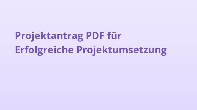 Projektantrag PDF für Erfolgreiche Projektumsetzung