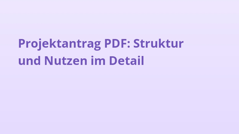 Projektantrag PDF: Struktur und Nutzen im Detail