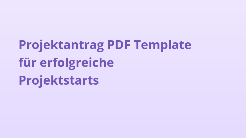 Projektantrag PDF Template für erfolgreiche Projektstarts