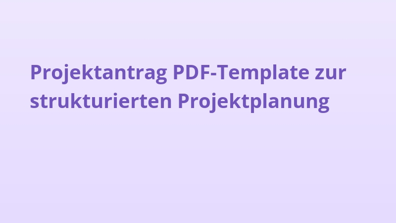 Projektantrag PDF-Template zur strukturierten Projektplanung