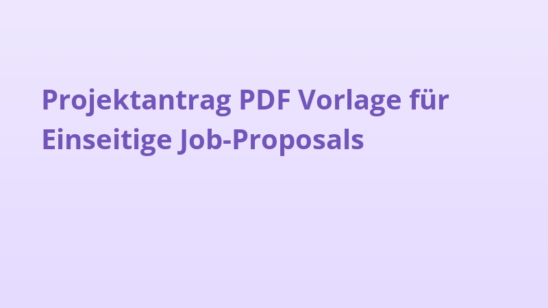 Projektantrag PDF Vorlage für Einseitige Job-Proposals