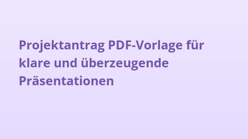 Projektantrag PDF-Vorlage für klare und überzeugende Präsentationen
