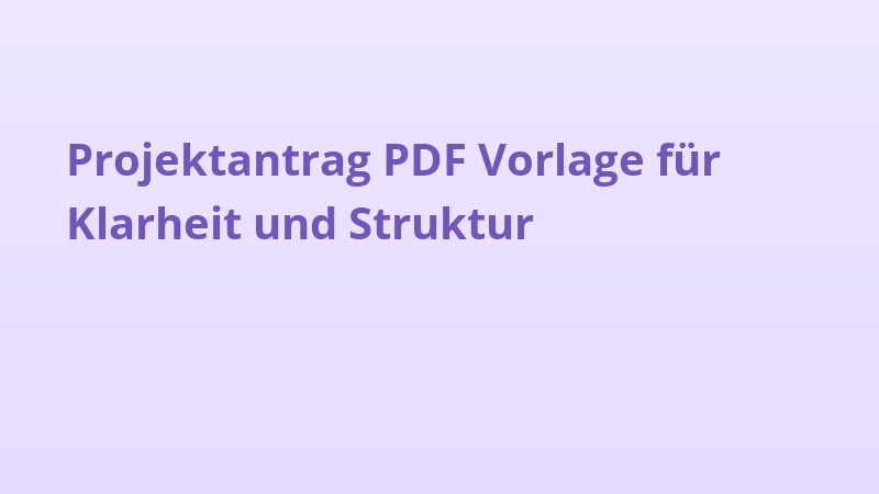 Projektantrag PDF Vorlage für Klarheit und Struktur