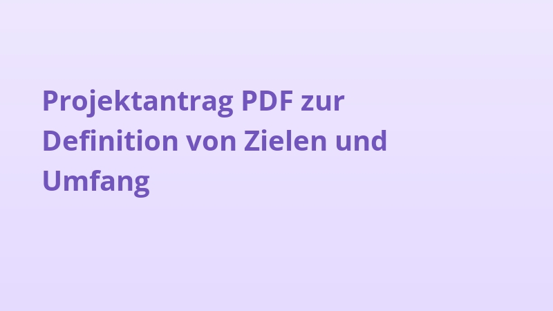 Projektantrag PDF zur Definition von Zielen und Umfang