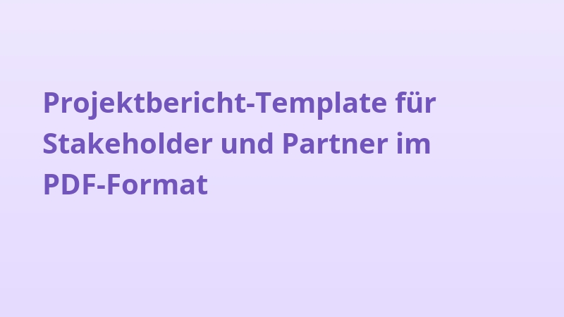 Projektbericht-Template für Stakeholder und Partner im PDF-Format