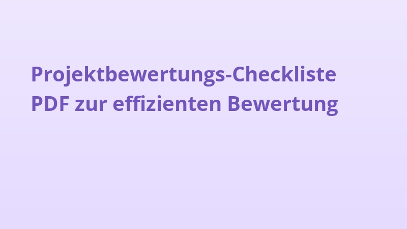Projektbewertungs-Checkliste PDF zur effizienten Bewertung