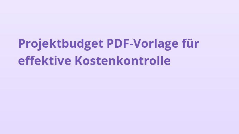 Projektbudget PDF-Vorlage für effektive Kostenkontrolle