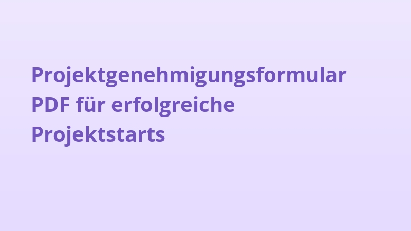 Projektgenehmigungsformular PDF für erfolgreiche Projektstarts