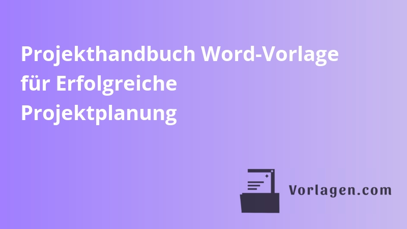 Projekthandbuch Word-Vorlage für Erfolgreiche Projektplanung