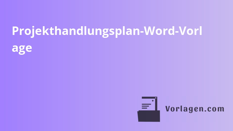 Projekthandlungsplan-Word-Vorl age
