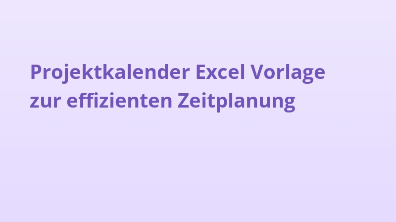 Projektkalender Excel Vorlage zur effizienten Zeitplanung