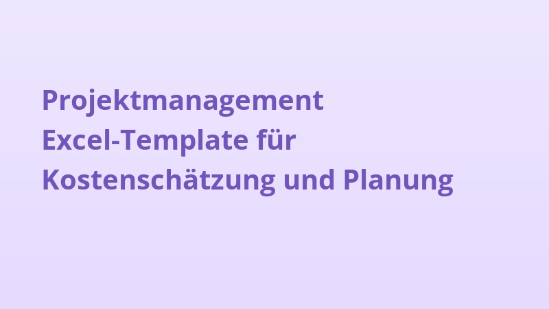 Projektmanagement Excel-Template für Kostenschätzung und Planung