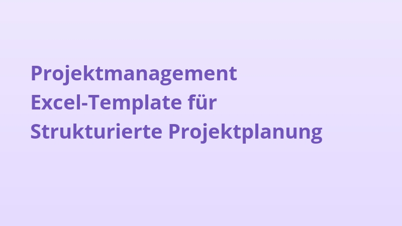 Projektmanagement Excel-Template für Strukturierte Projektplanung