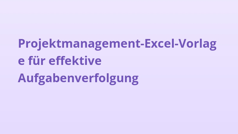 Projektmanagement-Excel-Vorlage für effektive Aufgabenverfolgung