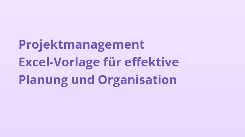 Projektmanagement Excel-Vorlage für effektive Planung und Organisation