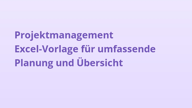 Projektmanagement Excel-Vorlage für umfassende Planung und Übersicht