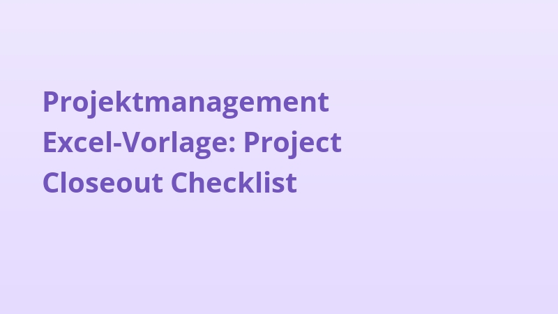 Projektmanagement Excel-Vorlage: Project Closeout Checklist