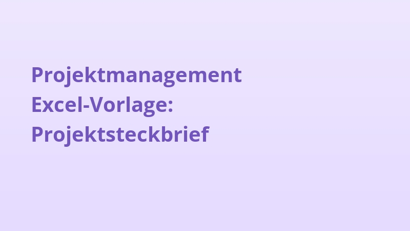 Projektmanagement Excel-Vorlage: Projektsteckbrief