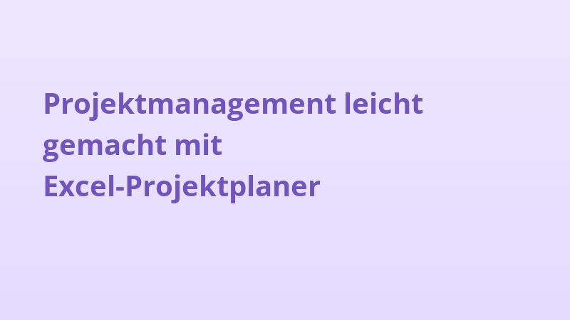 Projektmanagement leicht gemacht mit Excel-Projektplaner