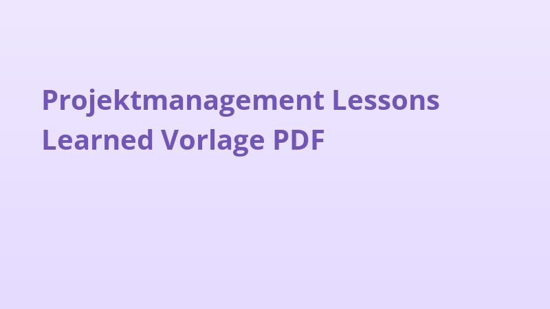 Projektmanagement Lessons Learned Vorlage PDF