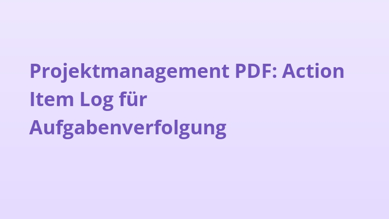 Projektmanagement PDF: Action Item Log für Aufgabenverfolgung