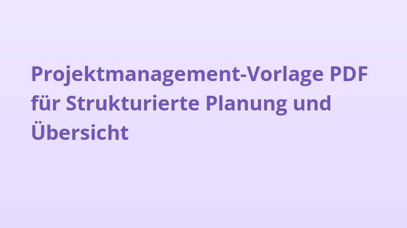 Projektmanagement-Vorlage PDF für Strukturierte Planung und Übersicht