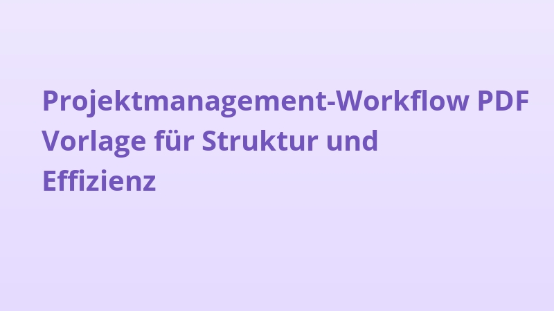Projektmanagement-Workflow PDF Vorlage für Struktur und Effizienz