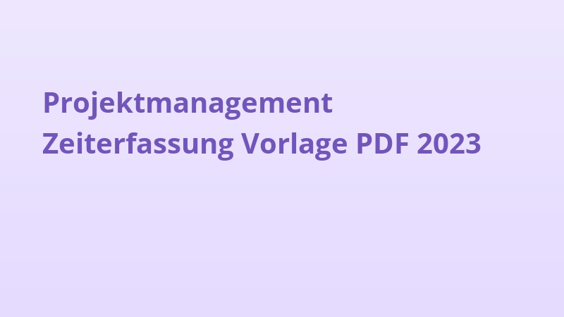 Projektmanagement Zeiterfassung Vorlage PDF 2023