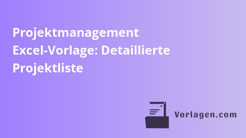 Projektmanagement Excel-Vorlage: Detaillierte Projektliste