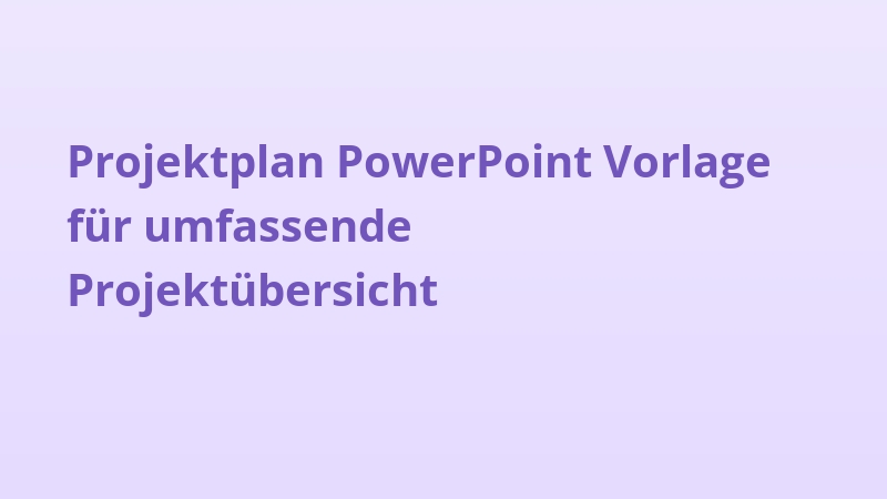 Projektplan PowerPoint Vorlage für umfassende Projektübersicht